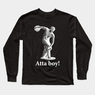 Atta Boy! Long Sleeve T-Shirt